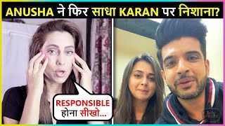Anusha INDIRECTLY Mocks Karan ? Shares Controversial Post