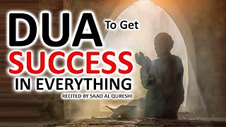 DUA TO GET SUCCESS IN EVERYTHING AND ANYWHERE YOU WANT!