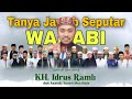 TANYA JAWAB SEPUTAR WAHABI BERSAMA KIYAI IDRUS RAMLI DAN ASATIDZ SUNAN AL MUSTHAFA..