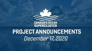 Canada's Ocean Supercluster - Project Announcements - December 17, 2020