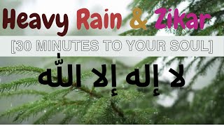 la illallah illala zikar 2024 +  heavy Rain 30 Minutes For your soul