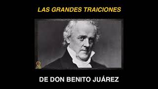 Las  Grandes Traiciones de Benito Juárez