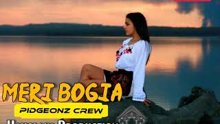 MERI BOGIA - PIDGEONZ CREW ... Prod by KingsMahn(HLP Crew)2020