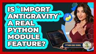 Is `import Antigravity` A Real Python Module Feature? - Python Code School