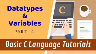 Datatypes & Variables - Part 4 - Basic C Language Tutorials