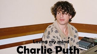Charlie Puth - Losing My Mind (lyrics)