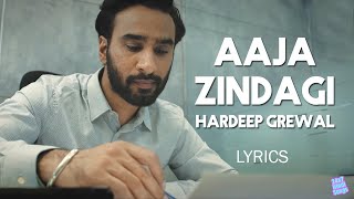 Aaja Zindagi - Hardeep Grewal | Lyrics