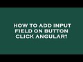 How to add input field on button click angular?