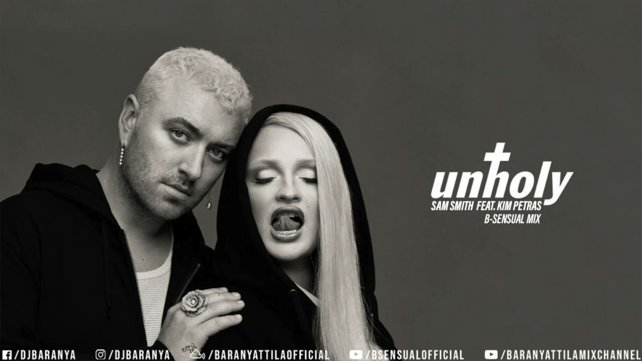 Sam Smith Ft. Kim Petras - Unholy (B-sensual Mix) - YouTube