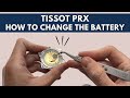 Tissot PRX Battery Replacement | How to Replace the Watch Battery on a Tissot PRX