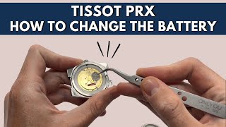 Tissot PRX Battery Replacement | How to Replace the Watch Battery on a Tissot PRX