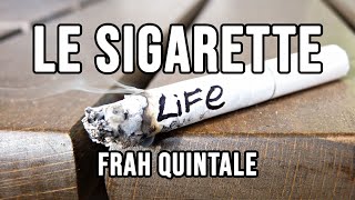 Frah Quintale - Le Sigarette (Testo / Lyrics)