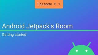 Getting started with Android Jetpack's Room