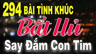 294 TÌNH KHÚC NHẠC XƯA BẤT HỦ Hải Ngoại Vượt Thời Gian | Những Bản Tình Ca Xưa SAY ĐẮM TRIỆU CON TIM