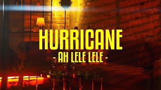 Hurricane - Ah Lele Lele (Official Video) 4K