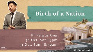 Zechariah Series: Birth of a Nation - Pr Fergus Ong  // 31 OCT 2021 (8:30AM, GMT+8)