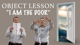 Object lesson on faith and "I am the door"