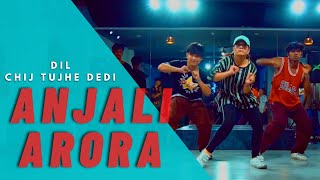 Dil Cheez Tujhe Dedi - Anjali Arora Choreography ||