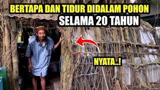 Viral  Orang Ini Bertapa Dan Tidur Didalam Pohon Selama 20 TAHUN