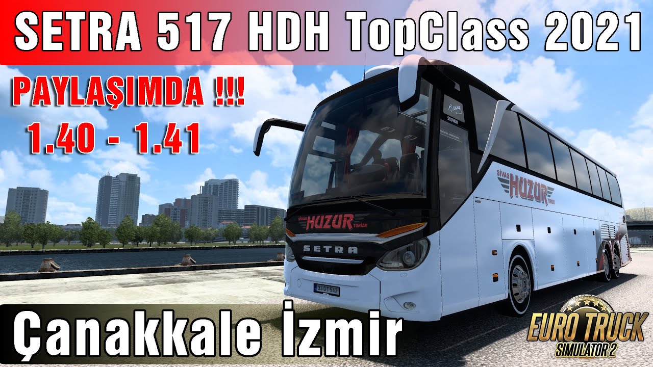 ETS 2 - SETRA 517 HDH TopClass 2021 PAYLAŞIMDA !! ÇANAKKALE - İZMİR ...