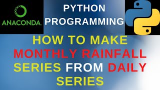 Python: How To Make Monthly Rainfall Time Series From Daily Series