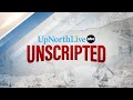 UpNorthLive Unscripted 12/10/24