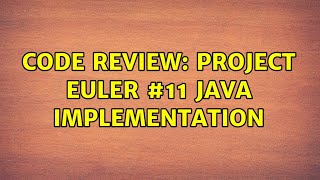 Code Review: Project Euler #11 Java implementation