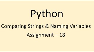Assignment - 18 || Comparing Strings & Naming Variables || Python || NxtWave || CCBP