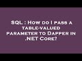 SQL : How do I pass a table-valued parameter to Dapper in .NET Core?