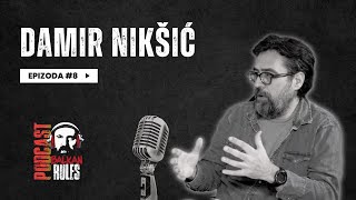 Balkan Rules Podcast Ep. 8 - Damir Nikšić - Umjetnik, političar, muzičar...