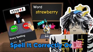 Spell It Correctly Or DIE! (Roblox Scary Spelling)