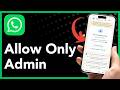 How to allow only admin to send message in WhatsApp group