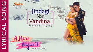 JIndagi Nai Bhandina || Lyrical Video || A Mero Hajur 3 || Suhana Thapa, Anmol KC
