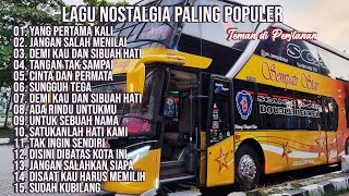 LAGU NOSTALGIA PALING DICARI | LAGU TEMBANG KENANGAN TEMAN DI PERJALANAN | YANG PERTAMA KALI