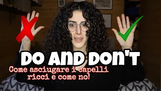 DO AND DON’T come asciugare i capelli ricci e come no