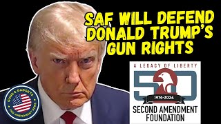 Second Amendment Foundation Will Defend Donald Trump's Gun Rights!