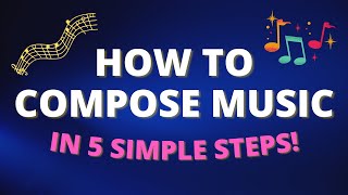 How To Compose Music in 5 Steps (Easy!)