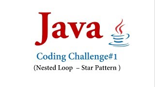 Coding Challenge#1 - Nested Loop (Star Pattern) in Java