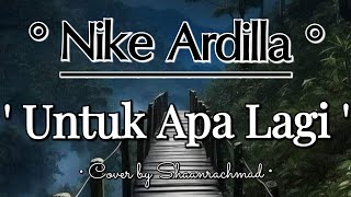 [Re] Cover Vocal Nike Ardilla - Untuk Apa Lagi by Shaanrachmad ✨