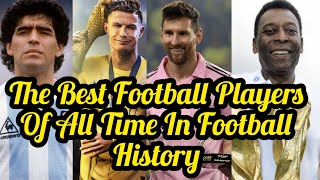 Top 10 Best Football Players Of All Time In Football History | Best Players In History Of Football