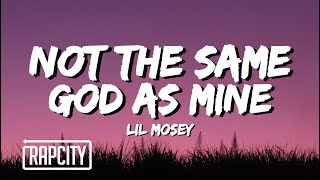 Lil Mosey - Not The Same God As Mine (Lyrics)