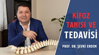 Kifoz Tanısı Nedir? | Tedavi Yöntemleri Nelerdir? - Prof. Dr. Şevki Erdem