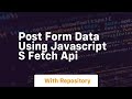 Post form data using javascript s fetch api