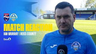 Ian Murray | Post Match | Ross County