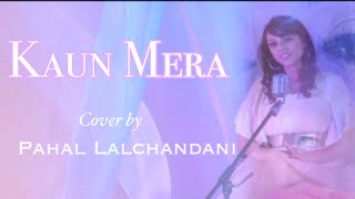 Kaun Mera| Sunidhi Chauhan|Papon||Female Cover|Pahal Lalchandani
