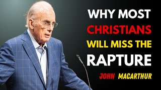 Why Most Christians Will Miss the Rapture– John MacArthur Motivational Speech #motivation