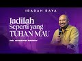 JADILAH SEPERTI YANG TUHAN MAU - PS. GEORGE FERRY | IBADAH RAYA