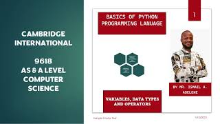 PART 1: CAIE 9618 A Level COMPUTER SCIENCE: BASICS OF PYTHON: Variable, data types, operators