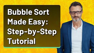 Bubble Sort Made Easy: Step-by-Step Tutorial