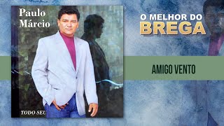 Paulo Márcio - Amigo Vento